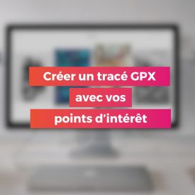 Créer un tracé GPX avec vos points d’intérêt