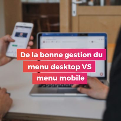 De la bonne gestion du menu desktop VS menu mobile